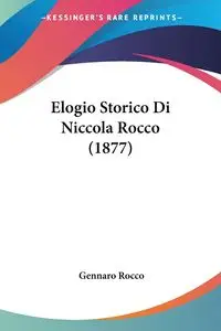 Elogio Storico Di Niccola Rocco (1877) - Rocco Gennaro