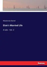 Elsie's Married Life - Daniel Mackenzie