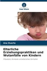 Elterliche Erziehungspraktiken und Wutanfälle von Kindern - Ana Duarte