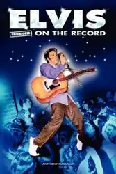 Elvis - Uncensored on the Record - Anthony Massally