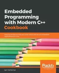 Embedded Programming with C++ Cookbook - Igor Viarheichyk