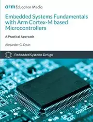 Embedded Systems Fundamentals with ARM Cortex-M based Microcontrollers - Dean Alexander G