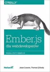 Ember.js dla webdeveloperów - Jesse Cravens, Thomas Brady Q