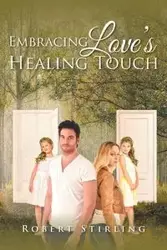 Embracing Love's Healing Touch - Robert Stirling