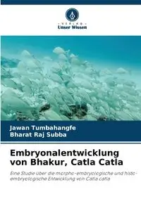 Embryonalentwicklung von Bhakur, Catla Catla - Tumbahangfe Jawan