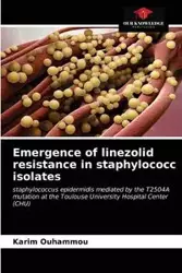 Emergence of linezolid resistance in staphylococc isolates - Ouhammou Karim