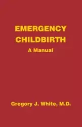 Emergency Childbirth - Gregory White J