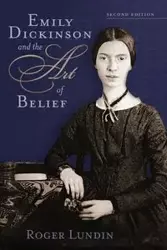 Emily Dickinson and the Art of Belief - Roger Lundin