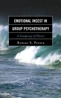 Emotional Incest in Group Psychotherapy - Robert S. Pepper