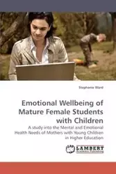 Emotional Wellbeing of Mature Female             Students with Children - Ward Stephanie