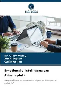 Emotionale Intelligenz am Arbeitsplatz - Mercy Glory Dr.