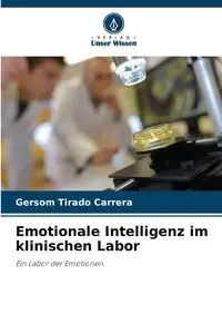 Emotionale Intelligenz im klinischen Labor - Tirado Carrera Gersom