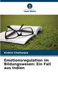 Emotionsregulation im Bildungswesen - Chatterjee Kinkini