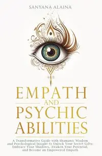 Empath and Psychic Abilities - Alaina Sanyana