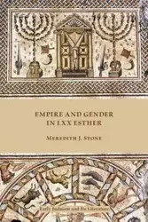 Empire and Gender in LXX Esther - Stone Meredith J.