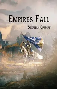 Empires Fall - Stephan Grundy