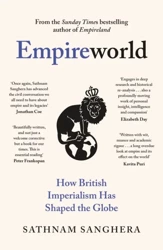 Empireworld. How British Imperialism Has Shaped the Globe - Sathnam Sanghera