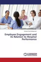 Employee Engagement and its Relation to Hospital Performance - Bulkapuram Srinivas Goud