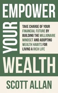 Empower Your Wealth - Allan Scott