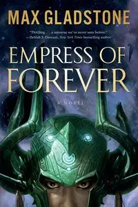 Empress of Forever - Max Gladstone