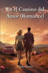 En el Camino del Amor (Romance) - Fortun Eladio