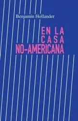 En la Casa No-Americana - Benjamin Hollander