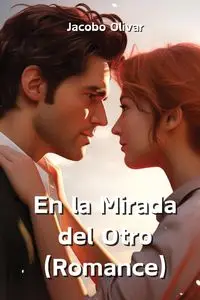 En la Mirada del Otro  (Romance) - Olivar Jacobo