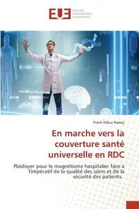 En marche vers la couverture santé universelle en RDC - Frank Nduu Nawej