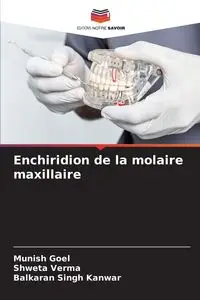 Enchiridion de la molaire maxillaire - Goel Munish