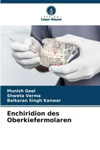 Enchiridion des Oberkiefermolaren - Goel Munish