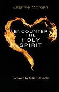 Encounter the Holy Spirit - Morgan Jeannie