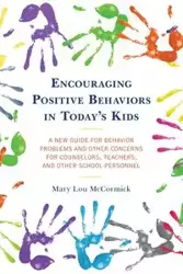 Encouraging Positive Behaviors in Today's Kids - Mary Lou McCormick