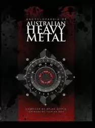 Encyclopaedia of Australian Heavy Metal - Brian Giffin
