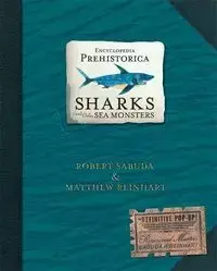 Encyclopedia Prehistorica Sharks and Other Sea Monsters - Matthew Reinhart, Robert Sabuda