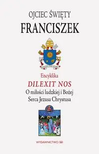 Encyklika Dilexit nos ojca świętego Franciszka - Franciszek papież