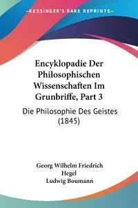 Encyklopadie Der Philosophischen Wissenschaften Im Grunbriffe, Part 3 - Wilhelm Hegel Georg Friedrich