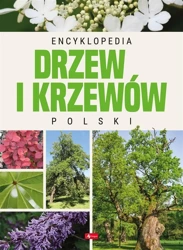 Encyklopedia drzew i krzewów Polski - praca zbiorowa