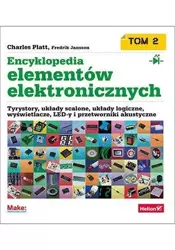 Encyklopedia elementów elektronicznych T.2... - Charles Platt, Fredrik Jansson