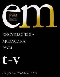 Encyklopedia muzyczna T11 T-V. Biograficzna - Elżbieta Dziębowska (red.)