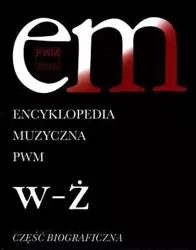 Encyklopedia muzyczna T12 W-Ż. Biograficzna - Elżbieta Dziębowska (red.)