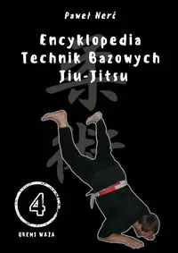 Encyklopedia technik bazowych Jiu-Jitsu. Tom 4 - Paweł Nerć