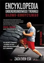 Encyklopedia undergroundowego treningu siłowo-kondycyjnego - Even Esh Zach