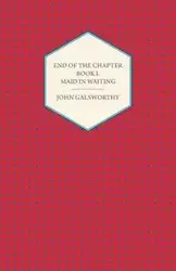End of the Chapter - Book I - Maid in Waiting - John Galsworthy