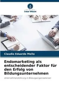 Endomarketing als entscheidender Faktor für den Erfolg von Bildungsunternehmen - Claudio Eduardo Mello