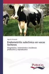 Endometritis subclínica en vacas lecheras - Rinaudo Agustín