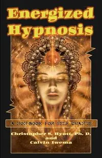 Energized Hypnosis - Christopher Hyatt S