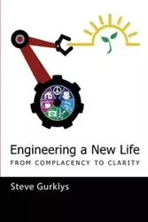 Engineering a New Life - Steve Gurklys