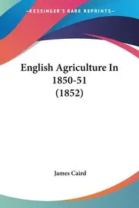 English Agriculture In 1850-51 (1852) - James Caird
