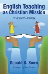 English Teaching as Christian Mission - Donald Snow