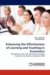 Enhancing the Effectiveness of Learning and Teaching in Economics - John Lodewijks